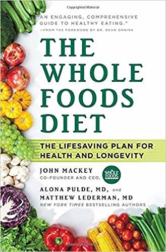 تحميل The Whole Foods Diet: The Lifesaving Plan for Health and Longevity