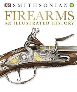 Firearms: An Illustrated History (English Edition)