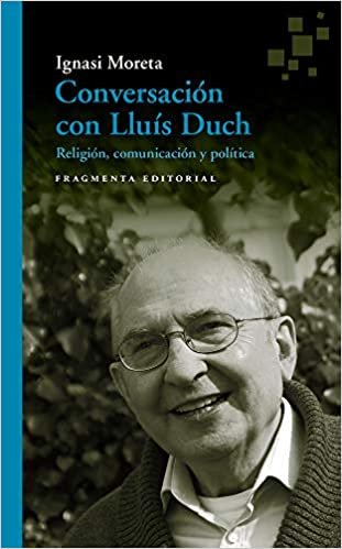 Conversación Con Lluís Duch: Religión, Comunicación Y Política (Fragmentos, Band 49) indir