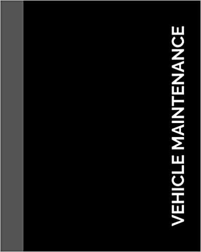 Vehicle Maintenance: Simple Vehicle Maintenance and service log book size 8x10 " 110 page