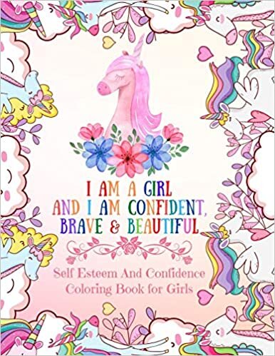 indir I Am a Girl and I Am Confident, Brave &amp; Beautiful: Self Esteem And Confidence Coloring Book for Girls