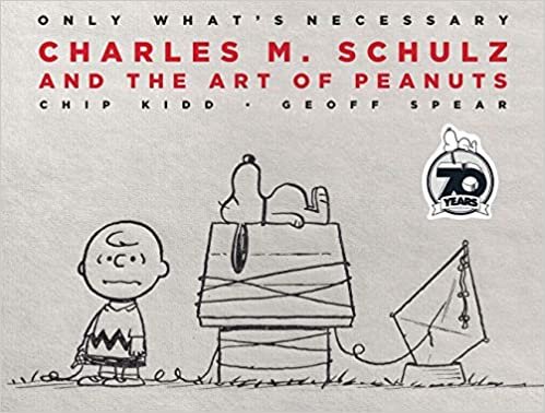 Only What's Necessary. 70th Anniversary Edition: Charles M. Schulz and the Art of Peanuts indir