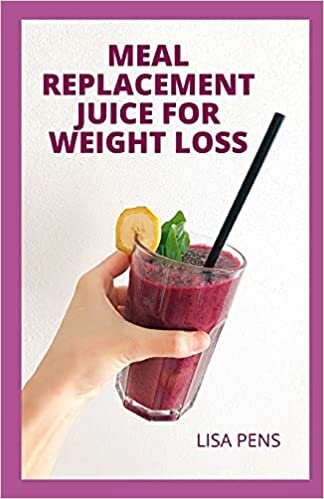 MEAL REPLACEMENT JUICE FOR WEIGHT LOSS: A Comprehensive Guіdе Tо Mеаl Rерlасеmеnt Juice To Improve Healthy Wеіght Lоѕѕ, Mаnаge Diabetes, Improve Libido In Wоmеn And Mаn indir
