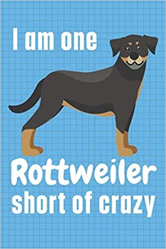 تحميل I am one Rottweiler short of crazy: For Rottweiler Dog Fans