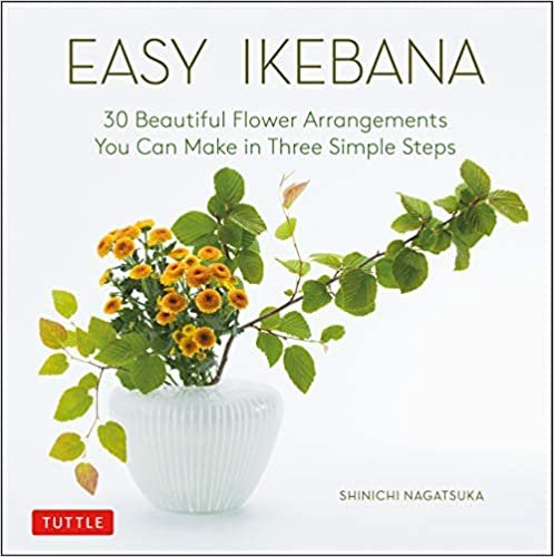 ダウンロード  Easy Ikebana: 30 Beautiful Flower Arrangements You Can Make in Three Simple Steps 本