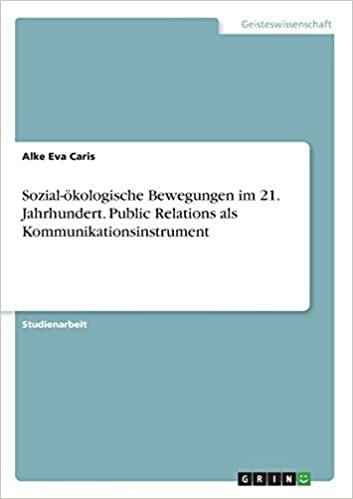 Sozial-oekologische Bewegungen im 21. Jahrhundert. Public Relations als Kommunikationsinstrument