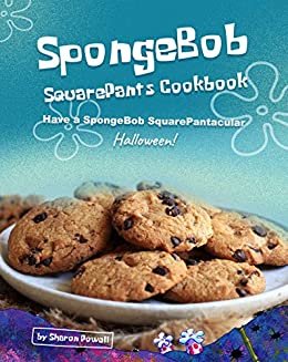 ダウンロード  SpongeBob SquarePants Cookbook: Have a SpongeBob SquarePantacular Halloween! (English Edition) 本