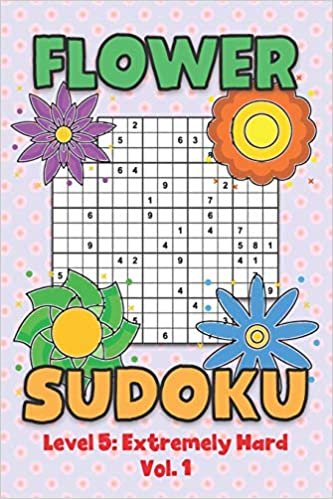 Flower Sudoku Level 5: Extremely Hard Vol. 1: Play Flower Sudoku With Solutions 5 9x9 Grid Overlap Hard Level Volumes 1-40 Variation Paper Logic Games Solve Japanese Number Puzzles Become Smarter Challenge Math Genius All Ages Kids to Adult Gift ダウンロード