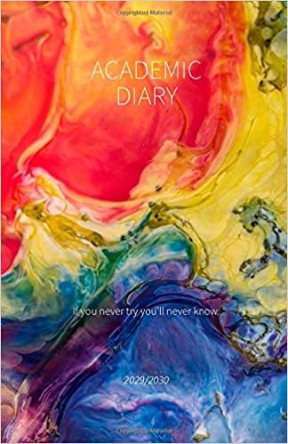 Acadamic Diary 2029/2030; If you never try you’ll never know.: 2029-2030 Student Calendar with Motivational Quote +100 Pages, Perfect Size A5 fits in ... following steps; clear 4-WEEK-OVERVIEW in indir