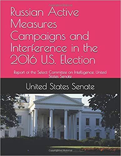 indir Russian Active Measures Campaigns and Interference in the 2016 U.S. Election: Report of the Select Committee on Intelligence, United States Senate
