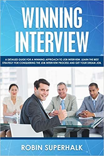 تحميل Winning Interview: A Detailed Guide for a Winning Approach to Job Interviews. Learn the Best Strategy for Conquering the Interview Process and Getting Your Dream Job.