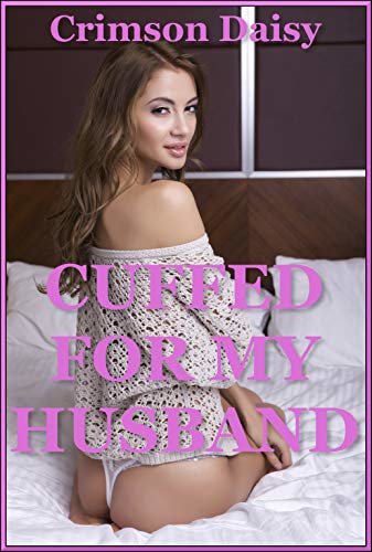 Cuffed for My Husband (The Wife’s First Bondage Experience): A BDSM Erotica Story (English Edition)