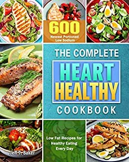 ダウンロード  The Complete Heart Healthy Cookbook: 600 Newest Portioned Low Sodium, Low Fat Recipes for Healthy Eating Every Day (English Edition) 本