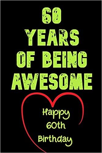 60 Years Of Being Awesome  Happy 60th Birthday: 60 Years Old Gift for Boys & Girls indir