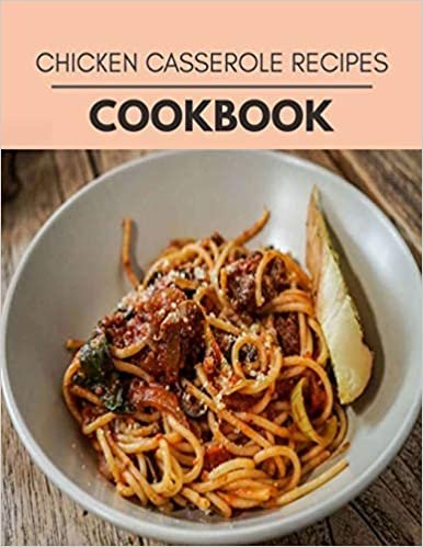 Chicken Casserole Recipes Cookbook: Healthy Meal Recipes for Everyone Includes Meal Plan, Food List and Getting Started ダウンロード