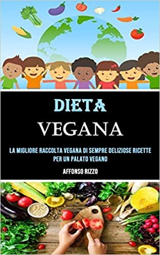 تحميل Dieta Vegana: La Migliore Raccolta Vegana Di Sempre Deliziose Ricette Per Un Palato Vegano