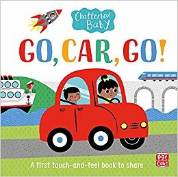 Chatterbox Baby: Go, Car, Go!: A touch and feel board book indir