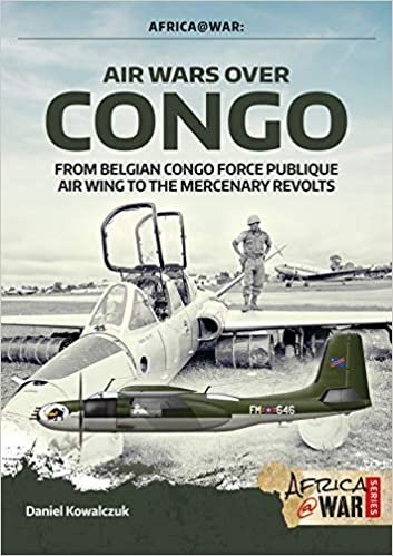 ダウンロード  Air Wars over Congo 1960-1968: From Belgian Congo Force Publique Air Wing to the Mercenary Revolts (Africa@war) 本