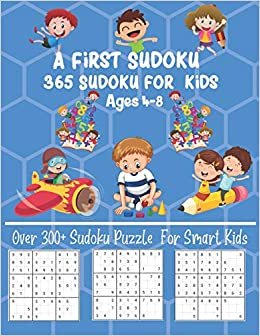 اقرأ A First Sudoku 365 Sudoku for kids Ages 4-8: Over 300+ Sudoku Puzzle For Smart Kids Sudoku Puzzles designed specifically for Kids Challenging and Fun Sudoku Puzzles for Clever Kids الكتاب الاليكتروني 