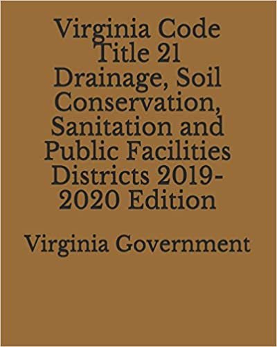 تحميل Virginia Code Title 21 Drainage, Soil Conservation, Sanitation and Public Facilities Districts 2019-2020 Edition