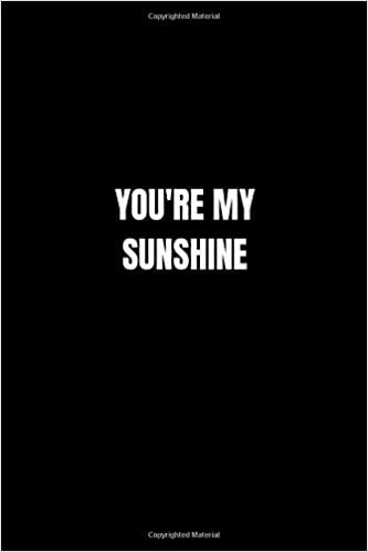 You're my Sunshine: Lined Notebook, Journal, Diary (110 Pages, 6 x 9) Gift Idea indir