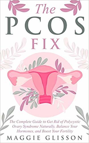 تحميل The PCOS Fix: The Complete Guide to Get Rid of Polycystic Ovary Syndrome Naturally, Balance Your Hormones, and Boost Your Fertility