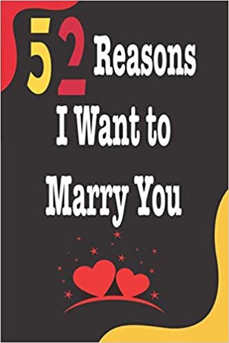 52 Reasons I Want To Marry You: Best Journal For You And/Or Your Lovely Friend – Nice Lovers Gift Journal: Blank Lined Notebook 6" x 9", 100 Pages indir