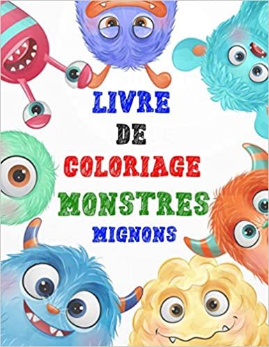 Livre De Coloriage Monstre Mignons: Dessins Mignons de Monstres pour les enfants et adultes, +30 illustrations de monstres mignons et effrayants indir