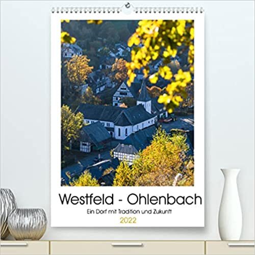 ダウンロード  Westfeld-Ohlenbach - Ein Dorf mit Tradition und Zukunft (Premium, hochwertiger DIN A2 Wandkalender 2022, Kunstdruck in Hochglanz): Westfeld ist ein Ortsteil von Schmallenberg im Sauerland und besteht seit 950 Jahren. (Planer, 14 Seiten ) 本