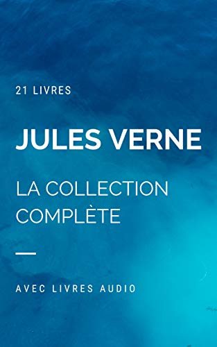 ダウンロード  Jules Verne (21 livres): Voyage au centre de la Terre - Vingt mille lieues sous les mers - Le Tour du monde en 80 jours, L'Ile mystérieuse - avec Livres audio (French Edition) 本