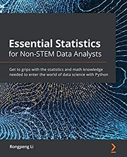 ダウンロード  Essential Statistics for Non-STEM Data Analysts: Get to grips with the statistics and math knowledge needed to enter the world of data science with Python (English Edition) 本
