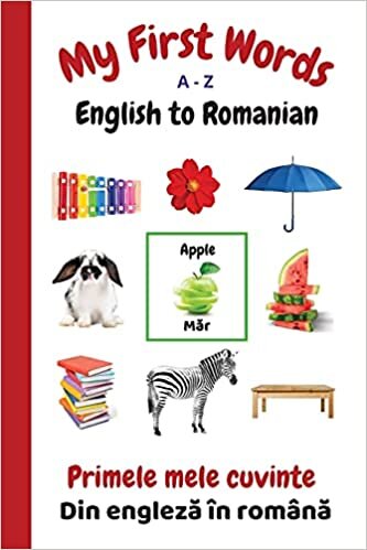 My First Words A - Z English to Romanian: Bilingual Learning Made Fun and Easy with Words and Pictures (My First Words Language Learning Series) indir