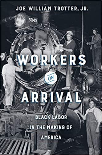 ダウンロード  Workers on Arrival: Black Labor in the Making of America 本