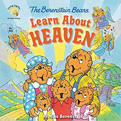 The Berenstain Bears Learn About Heaven (Living Lights)