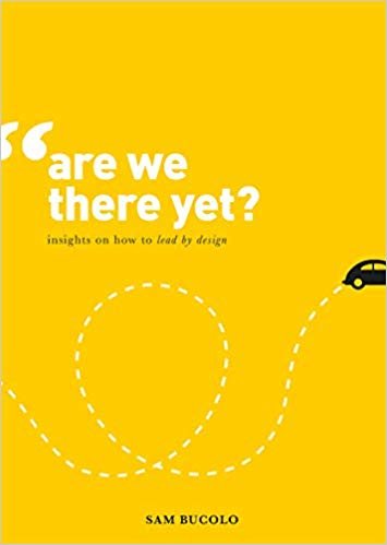 Are We There Yet? : Insights on How to Lead by Design indir