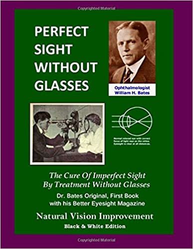 تحميل Perfect Sight Without Glasses: The Cure Of Imperfect Sight By Treatment Without Glasses - Dr. Bates Original, First Book- Natural Vision Improvement (Black &amp; White Edition)