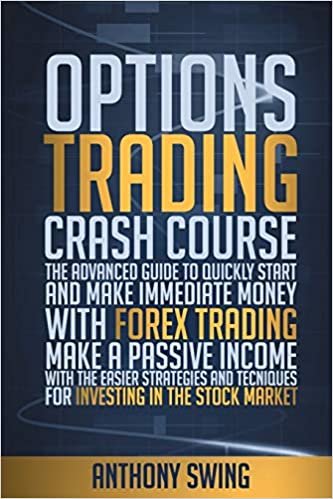 OPTIONS TRADING CRASH COURSE: The Advanced Guide To Quickly Start And Make Money With Forex Trading. Make A Passive Income With The Easier Strategies And Tecniques For Investing In The Stock Market ダウンロード
