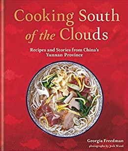 ダウンロード  Cooking South of the Clouds: Recipes and stories from China's Yunnan province (English Edition) 本