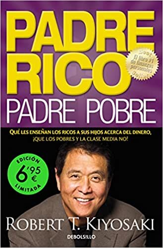 Padre Rico, padre Pobre (edición limitada a un precio especial): Qué les enseñan los ricos a sus hijos acerca del dinero, ¡que los pobres y la clase media no!