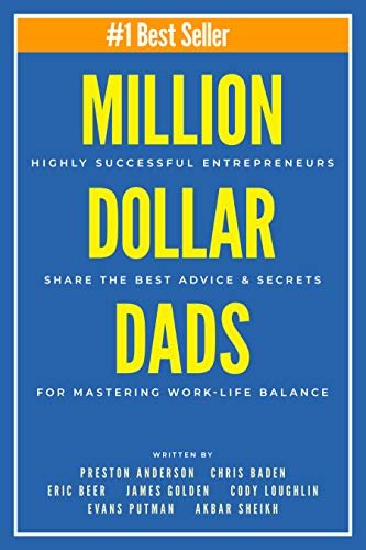 ダウンロード  Million Dollar Dads: Highly Successful Entrepreneurs Share the Best Advice & Secrets for Mastering Work-Life Balance (English Edition) 本
