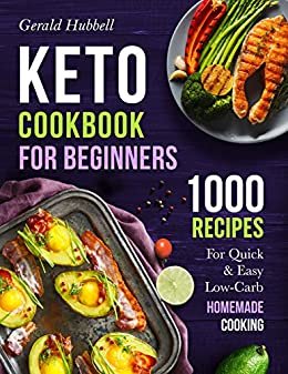 Keto Cookbook For Beginners: 1000 Recipes For Quick & Easy Low-Carb Homemade Cooking (English Edition) ダウンロード