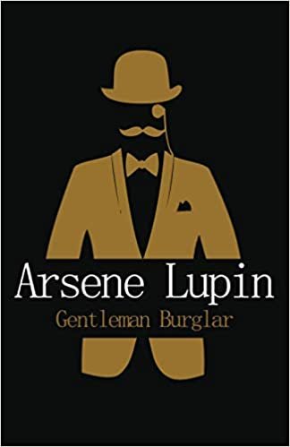 Arsene Lupin Gentleman Burglar: The extraordinary adventures of arsene lupin, Gentleman Thief, This book is translated from the original language (French)