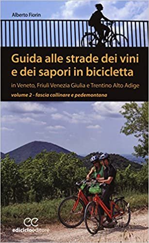 indir Guida alle strade dei vini e dei sapori in bicicletta in Veneto, Friuli-Venezia Giulia e Trentino-Alto Adige