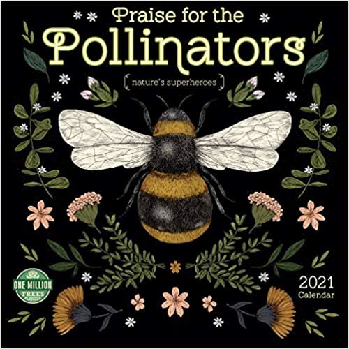 Praise for the Pollinators 2021 Calendar