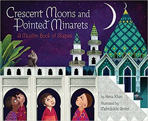 ダウンロード  Crescent Moons and Pointed Minarets: A Muslim Book of Shapes (Islamic Book of Shapes for Kids, Toddler Book about Religion, Concept book for Toddlers) 本