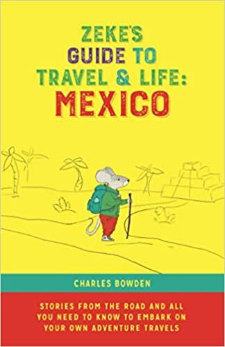 اقرأ Zeke's Guide to Travel and Life: Mexico Stories From the Road and All You Need to Know to Embark on Your Own Adventure Travels الكتاب الاليكتروني 