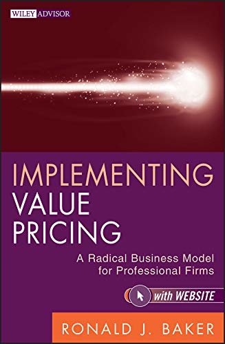Implementing Value Pricing: A Radical Business Model for Professional Firms (Wiley Professional Advisory Services Book 8) (English Edition)