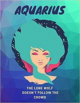تحميل Aquarius, The Lone Wolf Doesn&#39;t Follow The Crowd: Astrology Workout Log Book &amp; Habit Tracker