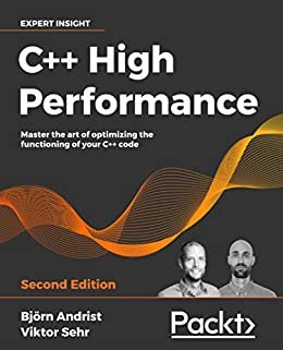 C++ High Performance - Second Edition: Master the art of optimizing the functioning of your C++ code (English Edition)