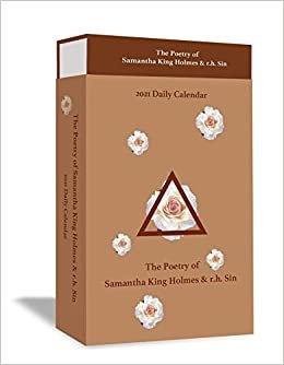 The Poetry of Samantha King Holmes & r.h. Sin 2021 Deluxe Day-to-Day Calendar